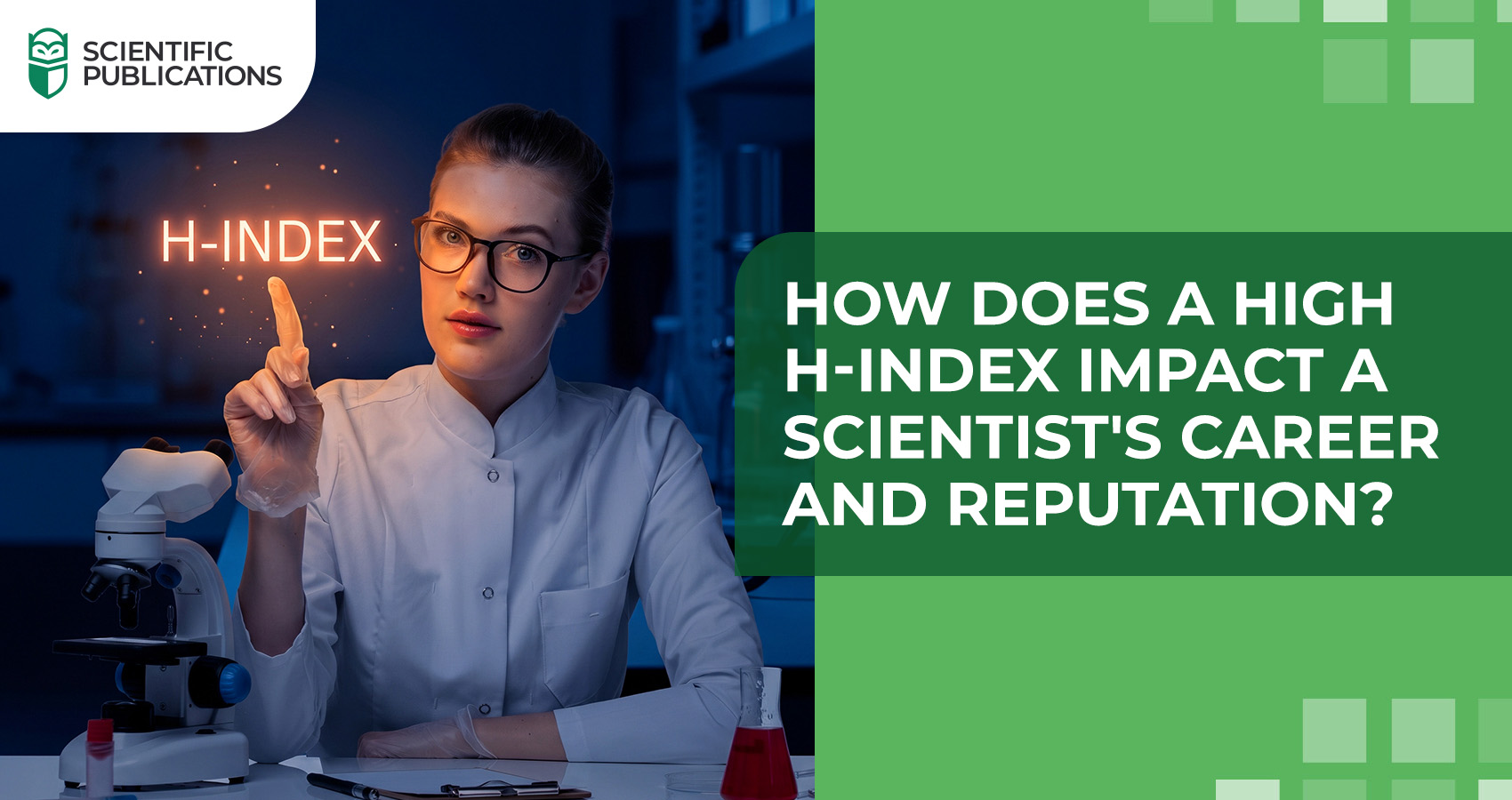 How does a high H-index impact a scientist's career and reputation?