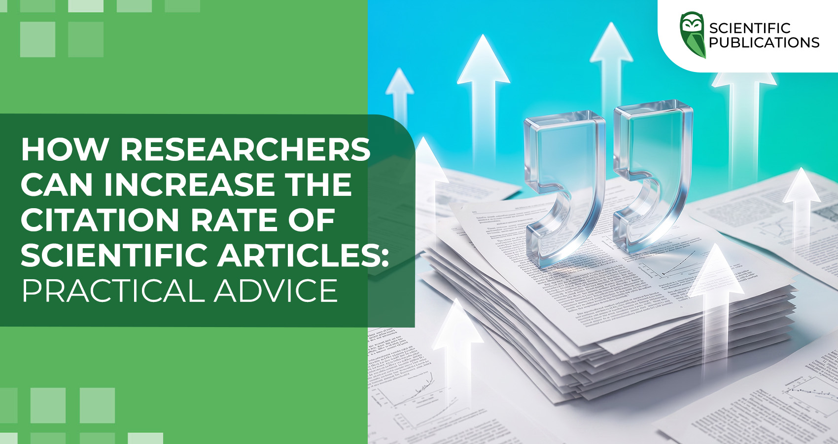 How researchers can increase the citation rate of scientific articles: practical advice